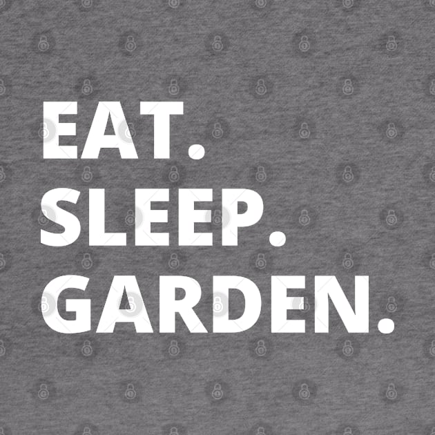 Eat Sleep Garden by HobbyAndArt